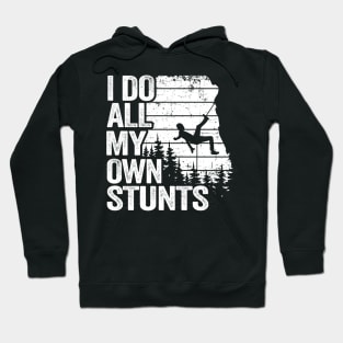 I Do All My Own Stunts Funny Climbing Hoodie